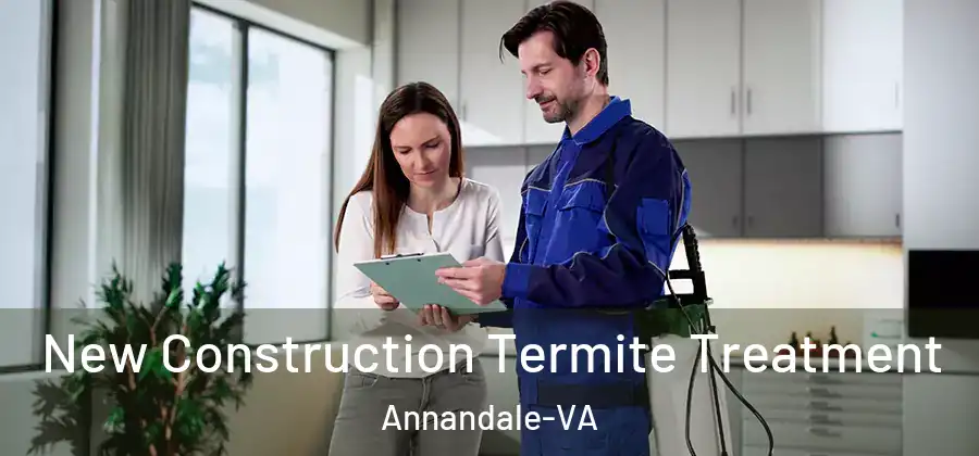  New Construction Termite Treatment Annandale-VA